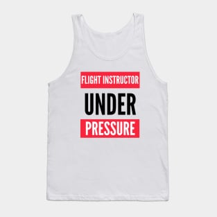 Flight Instructor Under Pressure Tank Top